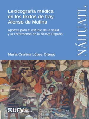 cover image of Lexicografía médica en los textos de fray Alonso de Molina